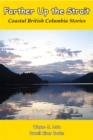Farther Up the Strait : Coastal British Columbia Stories - eBook