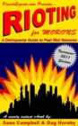 Rioting for Morons: A Delinquent's Guide to Post Riot Remorse - eBook