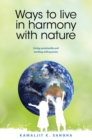 Ways to Live in Harmony with Nature : Living sustainably and working with passion - eBook