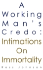 Working Man's Credo: Intimations on Immortality - eBook