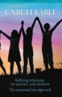 Unbullyable : Bullying solutions for parents and children. The sensational new approach. - eBook