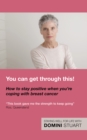 You Can Get Through This! How to Stay Positive When You're Coping with Breast Cancer - eBook