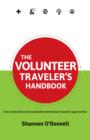 The Volunteer Traveler's Handbook : How To Find Ethical Volunteer Opportunities That Fit Your Travel Style - eBook