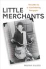 Little Merchants : The Golden Era of Youth Delivering Newspapers - eBook
