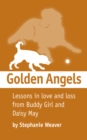 Golden Angels : Lessons in Love and Loss from Buddy Girl and Daisy May - eBook