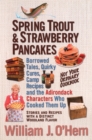 Spring Trout & Strawberry Pancakes : Borrowed Tales, Quirky Cures, Camp Recipes, and the Adirondack Characters who Cooked them Up - Book