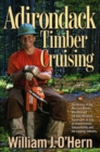 Adirondack Timber Cruising : Logging Tales and Lumbering Days' Memories, Including Mart Allen's Recollections - Book