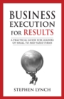 Business Execution for RESULTS : A Practical Guide for Leaders of Small to Mid-Sized Firms - eBook