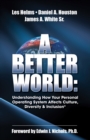 Better World: Understanding How Your Personal Operating System Affects Culture, Diversity & Inclusion - eBook