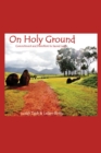 On Holy Ground : Commitment and Devotion to Sacred Lands - eBook