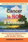 Cancer Is Not a Disease - It's a Healing Mechanism - Book