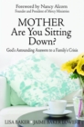 Mother Are You Sitting Down? : God's Astounding Answers to a Family's Crisis - eBook