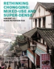 Rethinking Chongqing : Mixed Use and Super Dense - Book
