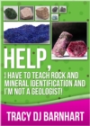 Help, I Have to Teach Rock and Mineral Identification and I'm Not a Geologist! : The Definitive Guide for Teachers and Home School Parents for Teaching Rock and Mineral Identification - eBook