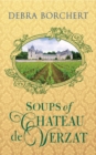 Soups of Chateau de Verzat : A Literary Cookbook & Culinary Tribute to the French Revolution - eBook