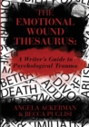 The Emotional Wound Thesaurus : A Writer's Guide to Psychological Trauma - Book