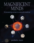 Magnificent Minds : Inspiring Women In Science - Book