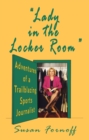 "Lady in the Locker Room": Adventures of a Trailblazing Sports Journalist - eBook