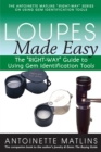 Loupes Made Easy : The "RIGHT-WAY" Guide to Using Gem Identification Tools - Book