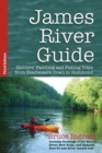 James River Guide : Insiders' Paddling and Fishing Trips from Headwaters Down to Richmond - Book