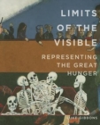 Limits of the Visible : Representing the Great Hunger - Book