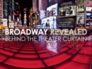 Broadway Revealed : Behind the Theater Curtain - Book