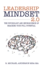 Leadership Mindset 2.0 : The Psychology and Neuroscience of Reaching your Full Potential - eBook