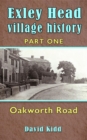 Exley Head Village History : Part 1. Oakworth Road - eBook