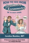 How to Go From Soul Mates to Roommates in 10 Easy Steps - eBook