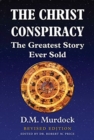 The Christ Conspiracy : The Greatest Story Ever Sold - Revised Edition - Book