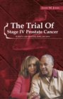 The Trial of Stage IV Prostate Cancer : A Wife's Case For Faith, Hope, And Help - eBook