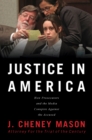 Justice in America : How the Prosecutors and the Media Conspire Against the Accused - Book