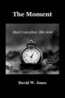 The Moment: there is no place like now - eBook