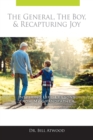The General, The Boy, & Recapturing Joy: Inspiring Life lessons from My Grandfather : Inspiring Life lessons from My Grandfather - eBook