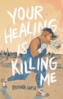 Your Healing is Killing Me - Book