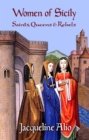 Women of Sicily : Saints, Queens and Rebels - eBook