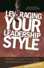 Leveraging Your Leadership Style : Maximize Your Influence by Discovering the Leader Within - Book