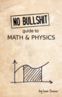 No Bullshit Guide to Math & Physics - Book