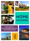 Home Exchanging: Your Guide to Enjoying Free Vacation Accommodations! - eBook