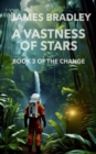 A Vastness of Stars : The Change Trilogy 3 - eBook