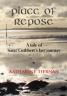 Place of Repose : A Tale of Saint Cuthberts Last Journey - eBook