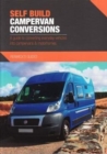 Self Build Campervan Conversions : A guide to converting everyday vehicles into campervans & motorhomes - Book