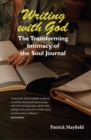 Writing with God : The Transforming Intimacy of the Soul Journal - eBook
