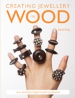 Creating Jewellery in Wood : Skill-Building Projects and Techniques - Book