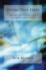 Seeing That Frees : Meditations on Emptiness and Dependent Arising - Book