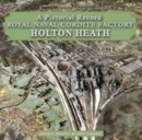 Royal Naval Cordite Factory Holton Heath : A Pictorial History - Book