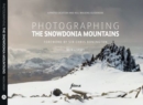 Photographing The Snowdonia Mountains : A photo-location and hill walking guidebook - Book