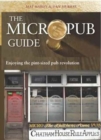 The Micropub Guide : Enjoying the Pint-Sized Pub Revolution - Book