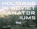 Holidays in Soviet Sanatoriums - Book