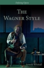 The Wagner Style : Close Readings and Critical Perspectives - Book